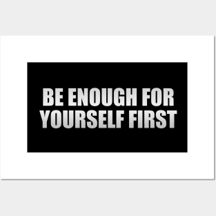 Be enough for yourself first Posters and Art